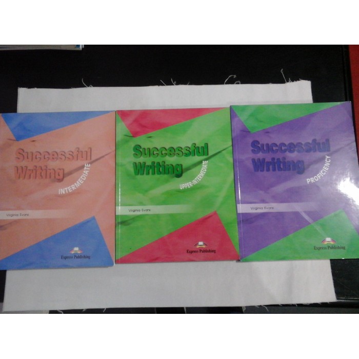   Successful Writing INTERMEDIATE / Successful Writig  UPPER-INTERMEDIATE / Successful Writing PROFICIENCY  -  Virginia Evans